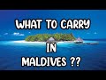 What Should You Carry in Maldives? | Lets travel