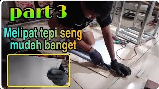 Tehnik Melipat Seng Galvalum || CEPAT, MUDAH, RAPIH. PART 3