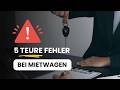 Ärger mit Mietwagen im Urlaub vermeiden - 5 teure Fehler!