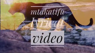 Miniatura del video "MTAKATIFU OFFICIAL LYRIC VIDEO"