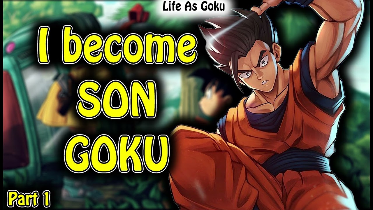 What if I Reborn As Goku Part 1 | Life As Goku