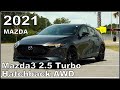 2021 Mazda  3 Mazda3 2.5 Turbo Hatchback AWD - Ultimate In-Depth Look in 4K