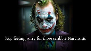 Stop met medelijden te hebben met die vreselijke narcisten, ze verdienen hun ellende - Joker Speech