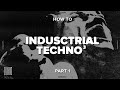 Comment faire de la techno industrielle style krtm partie 1 conception sonore composition