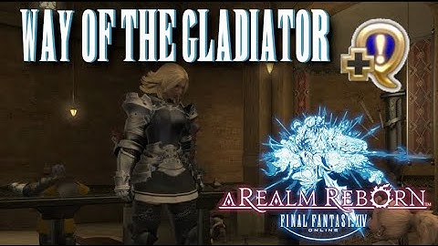 Way Of The Gladiator - Final Fantasy XIV - A Realm Reborn