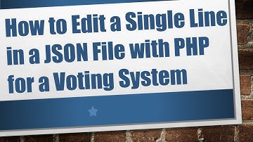 How to Edit a Single Line in a JSON File with PHP for a Voting System
