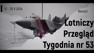 Lotniczy Przegląd Tygodnia nr 53 | 13 - 20 V 2024