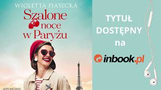 "Szalone noce w Paryżu" Wioletta Piasecka AUDIOBOOK czyta Klaudia Bełcik