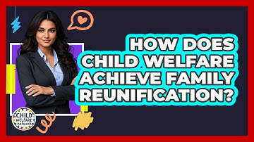 How Does Child Welfare Achieve Family Reunification? - Child Welfare Network