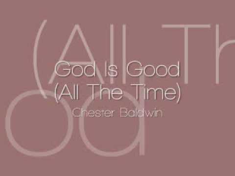 Chester Baldwin - God Is Good (All The Time)
