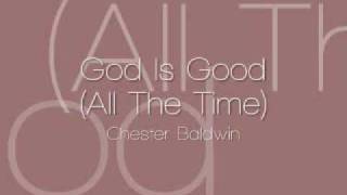 Chester Baldwin - God Is Good (All The Time) chords