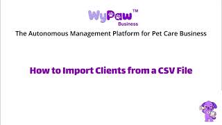How to Import Clients from a CSV File | WyPaw Business