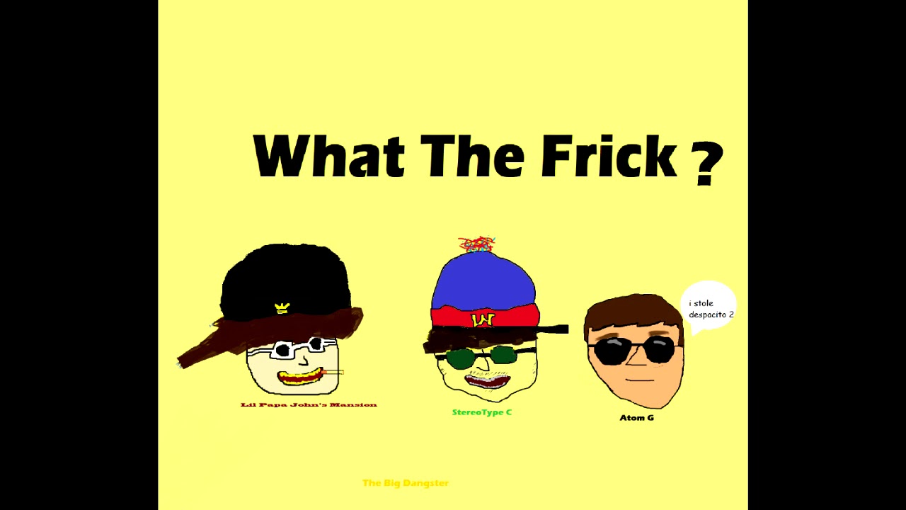 What The Frick? Lil Papa John Pizza Mansion (ft. Atom G & StereoType C) video phone beyonce mp3