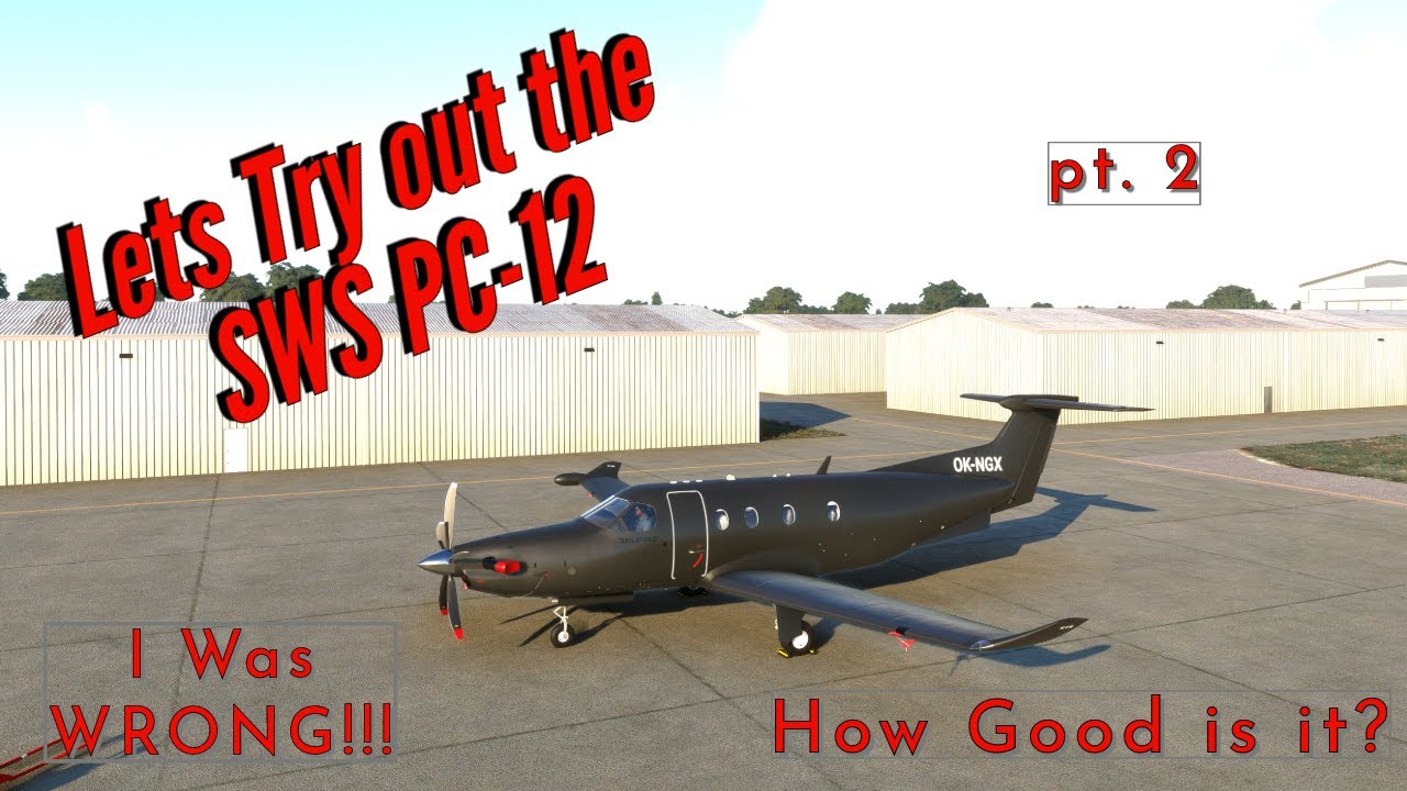 Sws Pc MSFS 2020 | SWS PC-12 pt 2 | I was wrong... It is good - YouTube