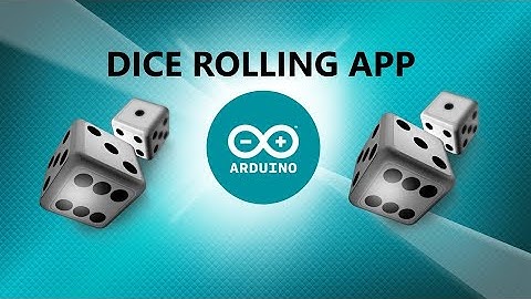 Dice Rolling App - Arduino Projects for Beginners