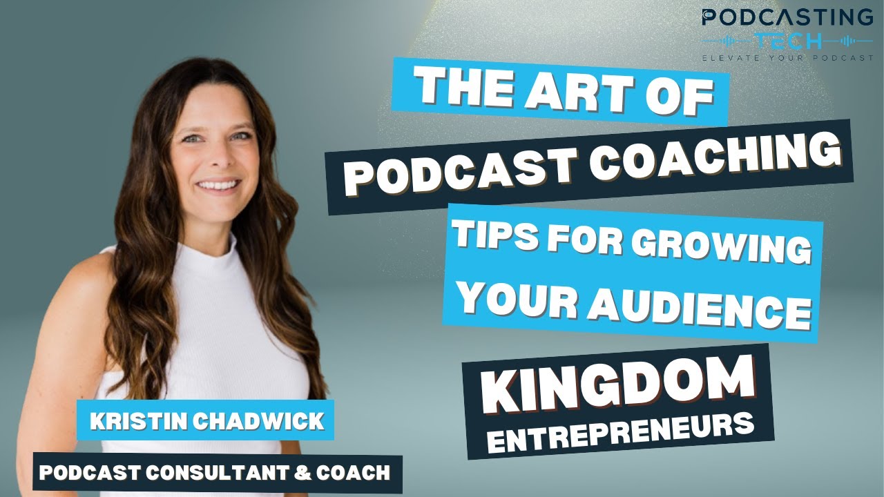 Podcast Coaching: Kristin Chadwickās Tips to Grow Your Audience and Thrive as a Christian Influencer Podcast Coaching: Kristin Chadwickās Tips to Grow Your Audience and Thrive as a Christian Influencer