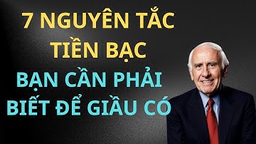 7 nguyên tắc của tiền bac ,bạn cần phải biết để giầu có ,bài học từ jim rohn
