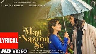 Mast Nazron Se Lyrical Rochak K Ft Jubin Nautiyal Nikita Dutta Manoj M Ashish P Bhushan K