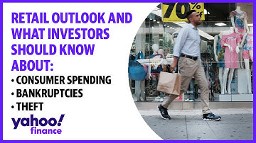 Retail outlook, plus what investors should know about consumer spending, bankruptcies, and theft