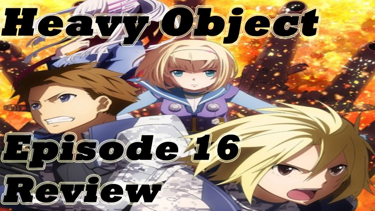 Get Heavy Object Episode 16 Discussion Review Give Me Back My G Desktop Wallpaper Get Wallpaper Heavy Object Episode 16 Discussion Review Give Me Back My G Free HD