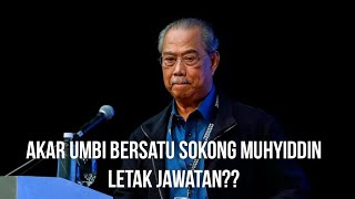 AKAR UMBI BERSATU AKHIRNYA UMUM MAHU MUHYIDDIN LETAK JAWATAN?!