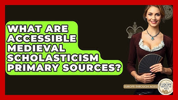 What Are Accessible Medieval Scholasticism Primary Sources? - Europe Through the Ages