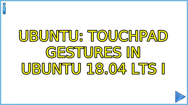 Ubuntu: Touchpad Gestures in Ubuntu 18.04 LTS (2 Solutions!!)