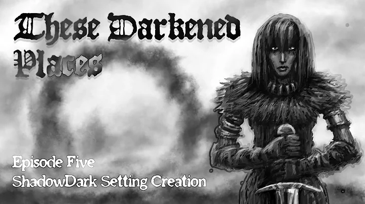 THESE DARKENED PLACES | ShadowDark Setting Creation | Ep. 5 | SoloDark Campaign Setup