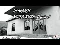 Umwanzi ntaba kure lyrics burya urugo rwumugabo ya orchestre irangira kinyarwandalyrics