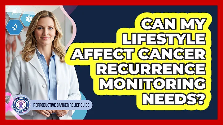 Can My Lifestyle Affect Cancer Recurrence Monitoring Needs? - Reproductive Cancer Relief Guide