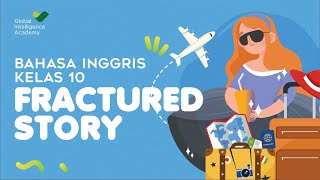 BAHASA INGGRIS Kelas 10 - Fractured Story X Narrative Text | GIA Academy