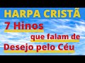 Harpa Cristã - 7 Hinos que falam de Desejo pelo Céu - (Coletânea) - Levi - com letra