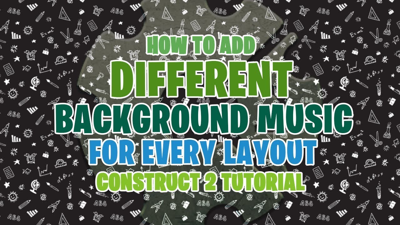 How to Add Different Background Music for Each Level Construct 2 ...