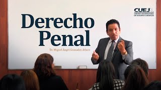 DERECHO PENAL - Dr. Miguel Ángel Granados Atlaco | #SoyCUEJ
