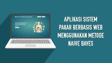 Aplikasi Sistem Pakar Berbasis Web Menggunakan Metode Naive Bayes