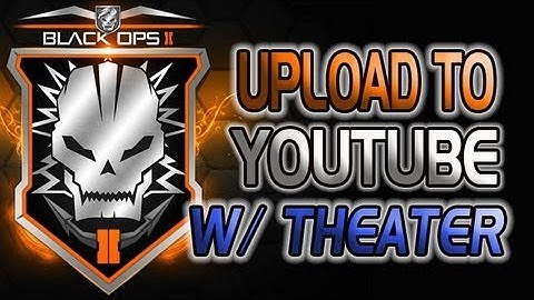Black Ops 2 Uploading to Youtube from Theater Mode for Sub Challenge