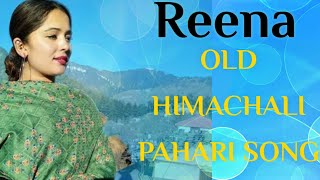 Old himachali pahari song || REENA || 2020