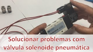 Solucionar problemas com uma válvula solenoide pneumática