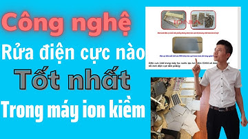 Cách Phân biệt công nghệ làm sạch điện cực trong máy ion kiềm  @Maylocnuocionkiemgiauhydro