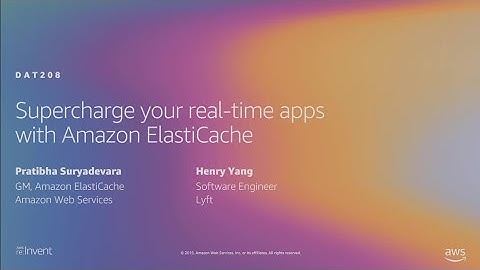AWS re:Invent 2019: Supercharge your real-time apps with Amazon ElastiCache (DAT208)