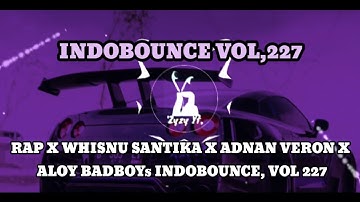 RAP X WHISNU SANTIKA X ADNAN VERON X ALOY BADBOYs INDOBOUNCE, VOL 227
