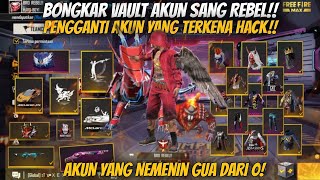 BONGKAR VAULT AKUN SANG REBEL! AKUN YANG NEMENIN GUA DARI 0!