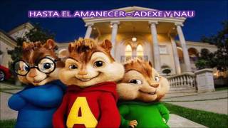 Hasta el amanecer Adexe y Nau - Alvin y las ardillas