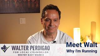 Meet Walter Perdigao | Why I’m Running for Whitby East Ward 4 Local Councillor