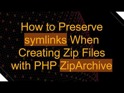 How to Preserve symlinks When Creating Zip Files with PHP ZipArchive