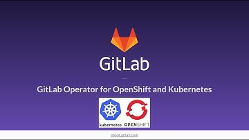 GitLab Kubernetes Operator for OpenShift and Kubernetes Clusters