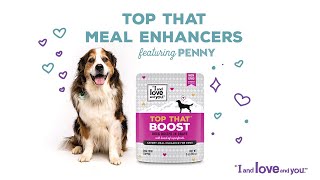 "I and love and you" Top That - Dog Food Meal Enhancers