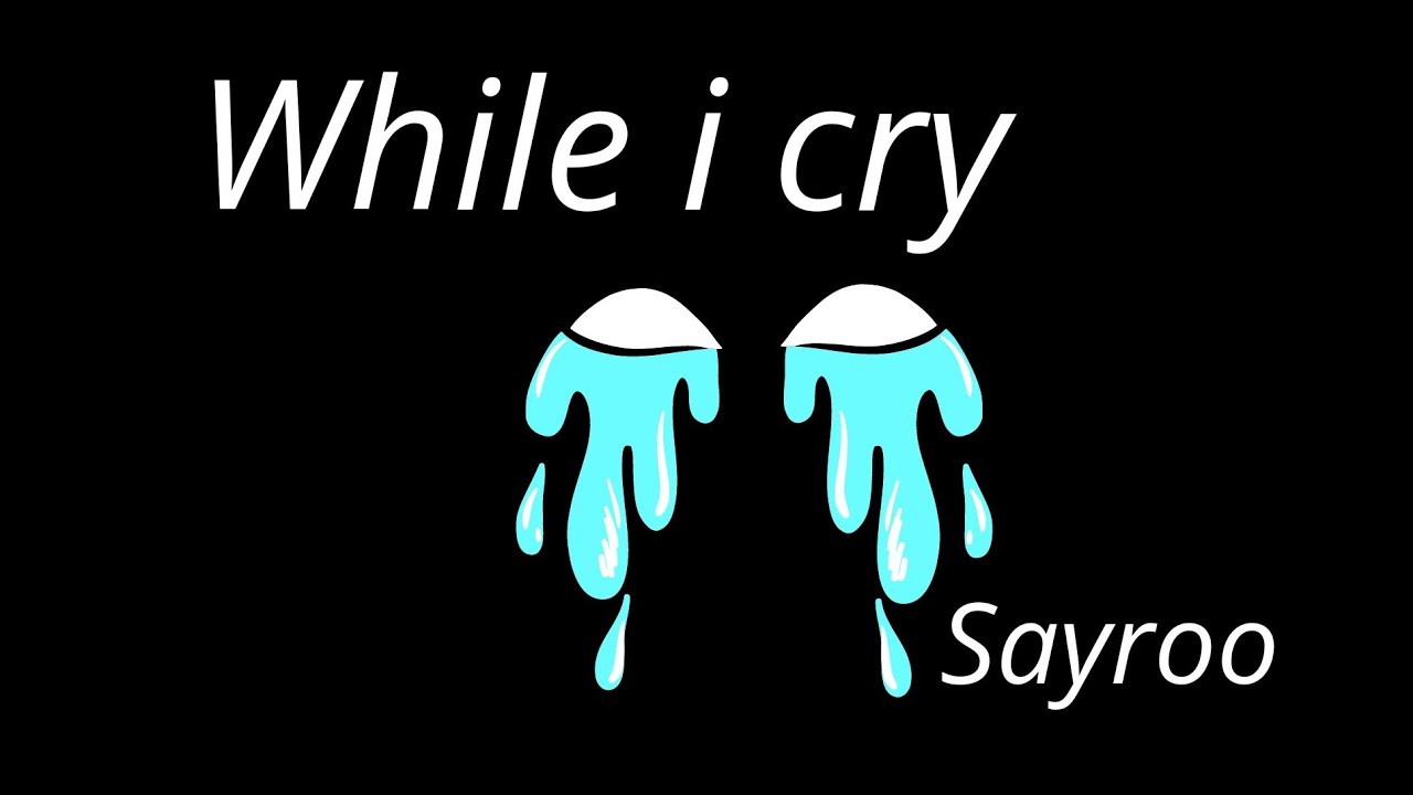 Sayroo - While i cry