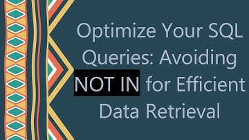 Optimize Your SQL Queries: Avoiding NOT IN for Efficient Data Retrieval