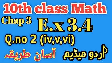 10th Class Math | Chapter 3 Exercise 3.4 Q.No. 2 (iv, v, vi) | Full Solution in Urdu | Science gruop